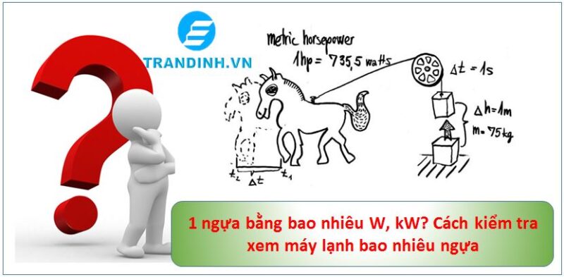  1 ngựa bằng bao nhiêu W, kW? Cách kiểm tra xem máy lạnh bao nhiêu ngựa