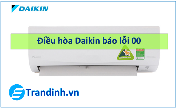 Điều hòa Daikin báo lỗi 00 là lỗi gì?
