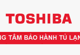 Bảo hành tủ lạnh Toshiba tại nhà | Thời gian | Cách kích hoạt