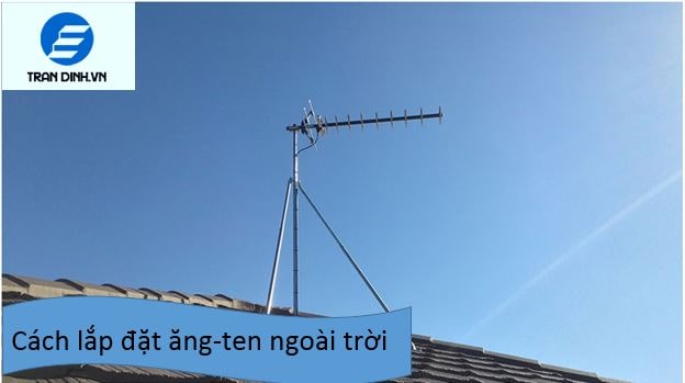 Cách lắp đặt ăng-ten dvb-t2 để bắt được nhiều kênh nhất ? 1 cách lắp đặt ăng-ten dvb-t2