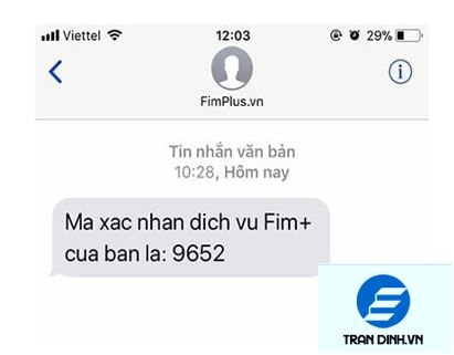 Bạn sẽ nhận được một tin nhắn từ Fim , trong đó sẽ có 4 con số mã xác nhận dịch vụ.