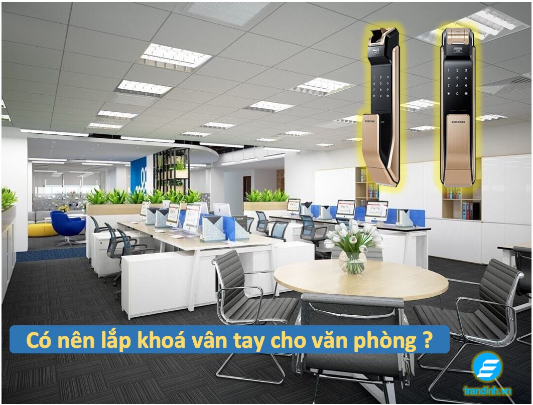 Top 10 khóa cửa vân tay cho văn phòng 12 Có nên lắp khoá vân tay cho văn phòng hay không ?