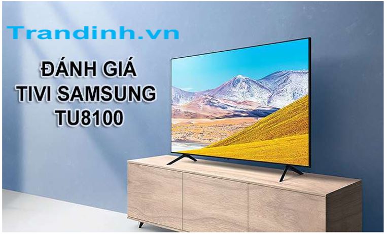 Đánh giá tivi Samsung 2020 Tu8100