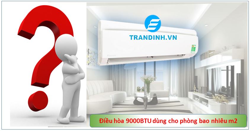Điều hòa 9000BTU dùng cho phòng bao nhiêu m2【Bật mí】 1 3. Điều hòa 9000btu dùng cho phòng bao nhiêu m2?