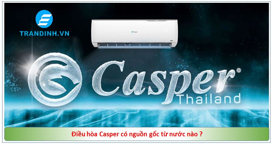 Điều hòa Casper có tốt không ? Có tiết kiệm điện không ? 1 1. Điều hòa Casper có nguồn gốc của nước nào ?