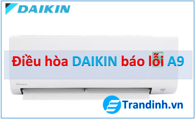 điều hòa Daikin báo lỗi A9