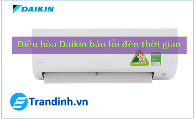 Lỗi đèn thời gian trên điều hòa Daikin là lỗi gì?