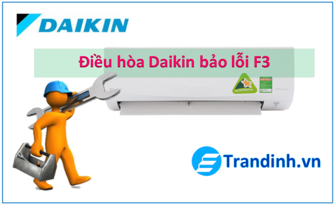 Nguyên nhân điều hòa Daikin báo lỗ F3 ?