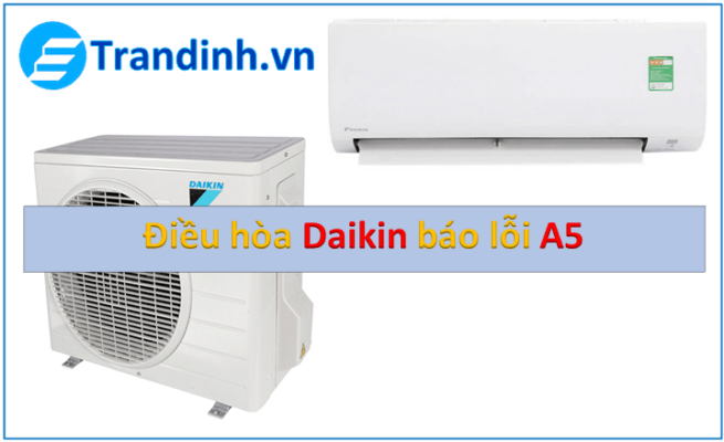 Điều hòa Daikin báo lỗi A5