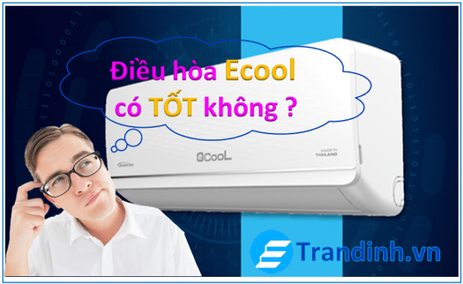 Kết luận Điều hòa Ecool có tốt không ? 