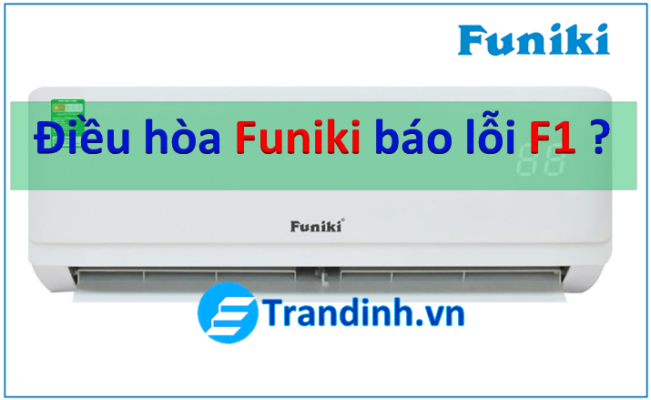 1. Nguyên nhân dẫn đến lỗi F1 của điều hòa Funiki
