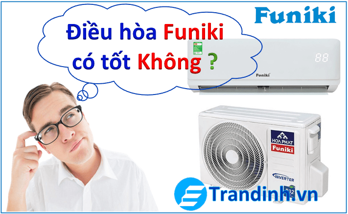 Điều hòa Funiki có TỐT KHÔNG ? Có NÊN MUA KHÔNG ? 11 Kết luận : Điều hòa Funiki có tốt không ?