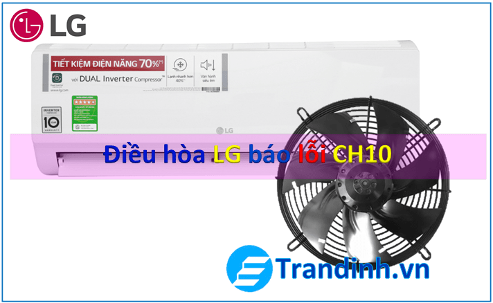 Điều hòa LG báo lỗi CH10 | Nguyên nhân | Cách sửa 1 điều hòa LG báo lỗi CH10
