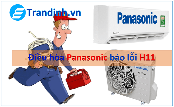 Khi nào điều hòa Panasonic inverter báo lỗi H11 ?