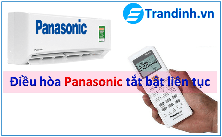 Nguyên nhân điều hòa Panasonic bật tắt liên tục là gì?