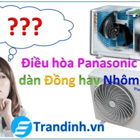 Điều hòa Panasonic dàn ĐỒNG hay NHÔM | So Sánh 2 loại