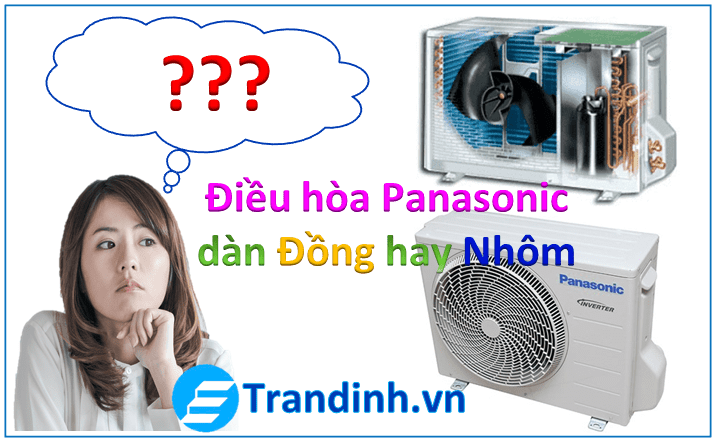 Điều hòa Panasonic dàn ĐỒNG hay NHÔM | So Sánh 2 loại 1 Điều hòa panasonic dàn đồng hay nhôm ?