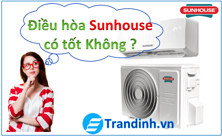 Điều hòa Sunhouse có TỐT KHÔNG ? Đánh giá CHI TIẾT NHẤT 12 Kết luận : Điều hòa Sunhouse có tốt không ?