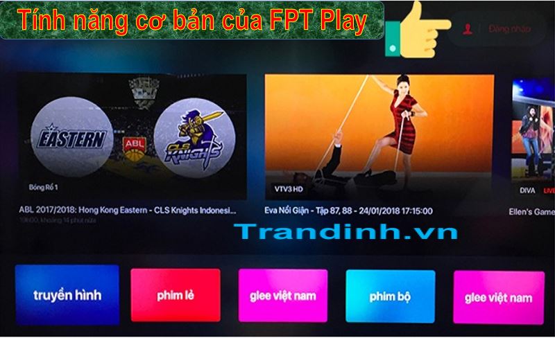  Ứng dụng FPT Play có các tính năng cơ bản nào?