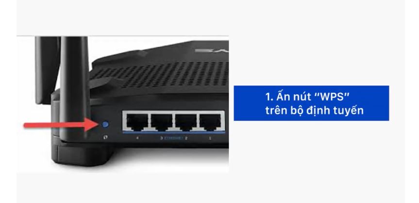Bước 1: Ấn nút WPS trên bộ định tuyến.