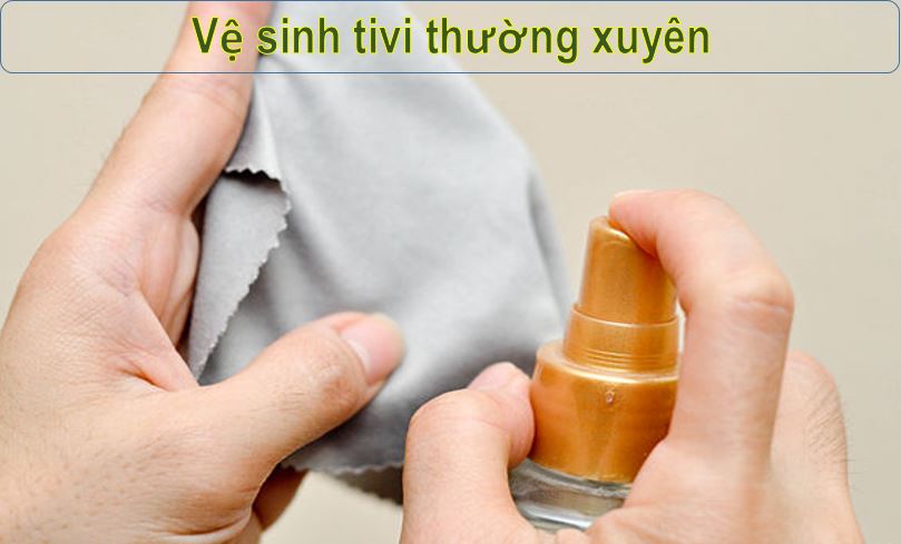 Kéo dài tuổi thọ tivi bằng cách nào ? bạn đã biết chưa ? 6 Thường xuyên vệ sinh tivi của bạn kéo dài tuổi thọ tivi
