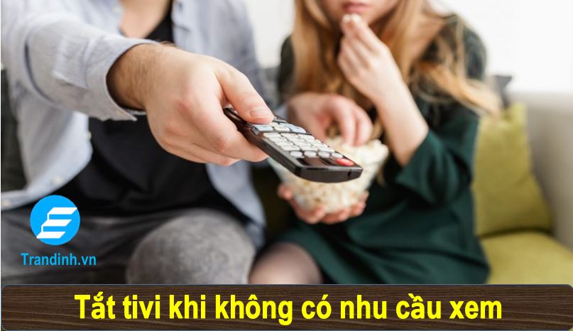 Kéo dài tuổi thọ tivi bằng cách nào ? bạn đã biết chưa ? 2 Tắt tivi khi không xem giúp kéo dài tuổi thọ cho tivi