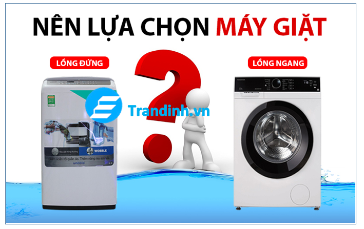3. Nên mua máy giặt Casper 8.5kg loại lồng ngang hay lồng đứng?