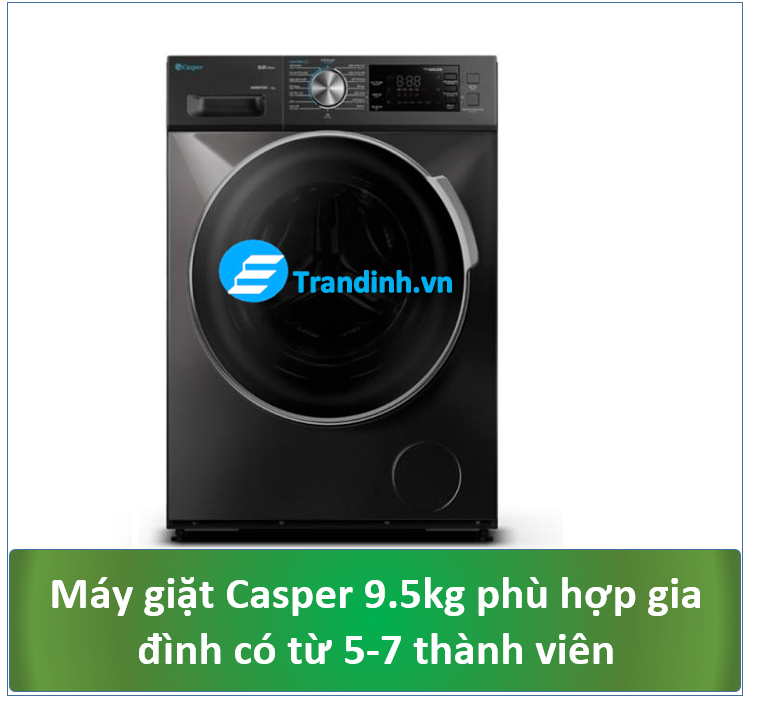 1. Máy giặt Casper 9.5kg phù hợp cho gia đình có nhiều người