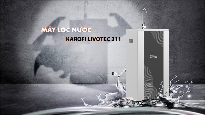 Máy lọc nước Karofi Livotec 311 | Thiết kế chắc chắn, bền bỉ với thời gian