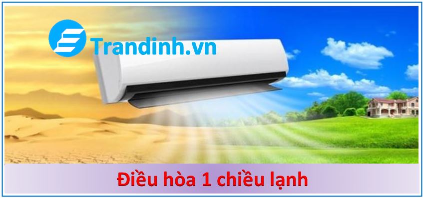 Nên mua điều hòa 1 chiều hay điều hòa 2 chiều 1 1 Điều hòa 1 chiều là gì ?