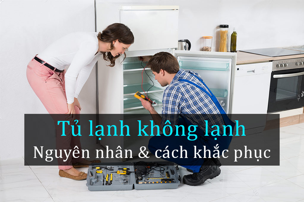 1. Tại sao tủ lạnh vẫn chạy mà không lạnh?