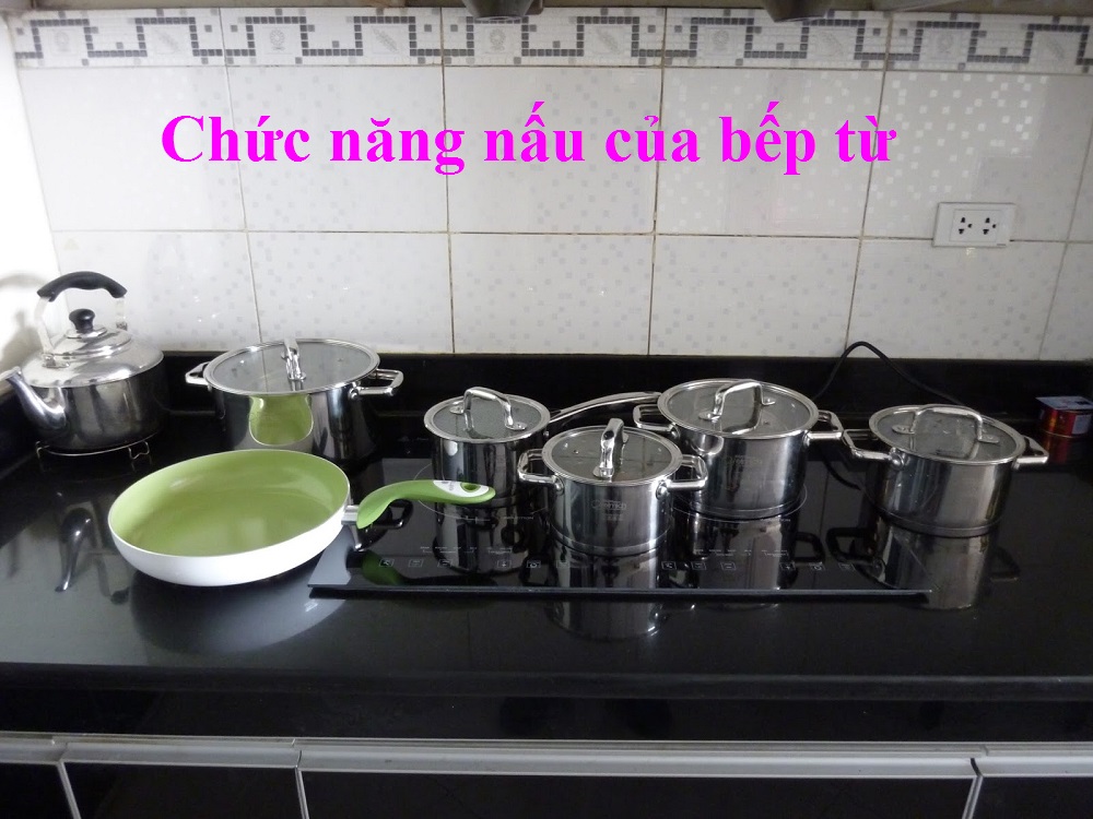 Tiêu chí chọn mua bếp từ số 7 : Chức năng nấu