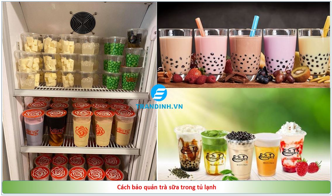 Trà sữa bảo quản được bao lâu ? Có nên uống trà sữa không ? 6 Cách bảo quản trà sữa trong tủ lạnh