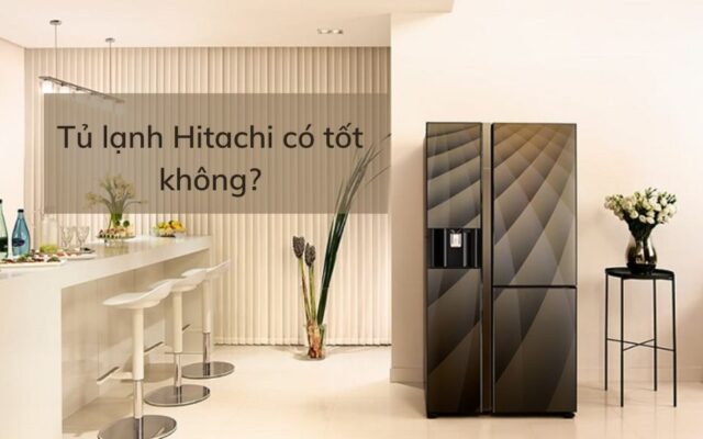 tu lanh hitachi co tot khong