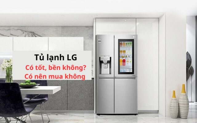 tu lanh lg co tot khong
