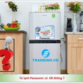 Tủ lạnh Panasonic dùng có tốt không ? Có nên mua không?