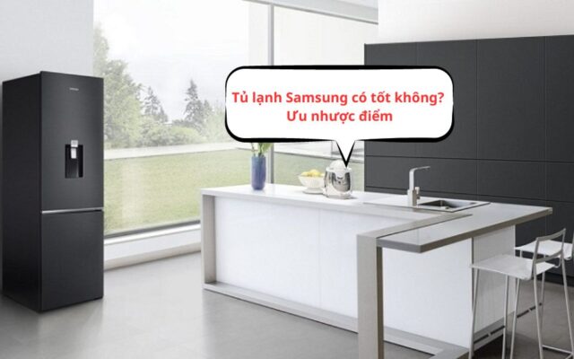 tu lanh samsung co tot khong