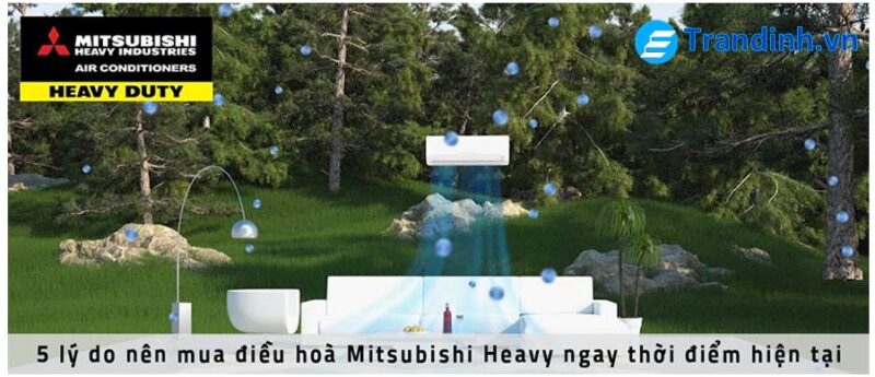 5 lý do nên mua điều hòa Mitsubishi Heavy