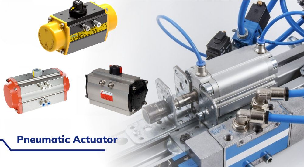 Pneumatic actuator là gì?