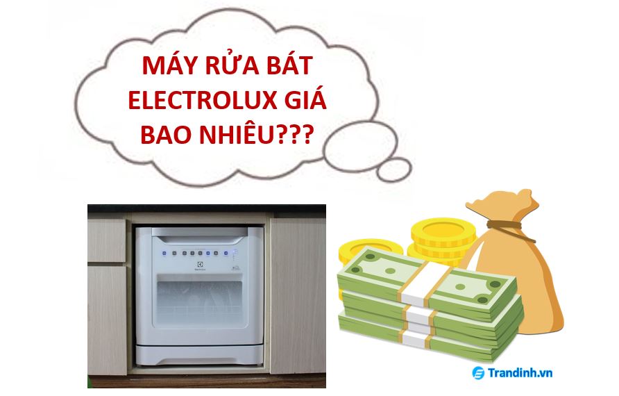 Bảng giá top máy rửa bát Electrolux bán chạy nhất