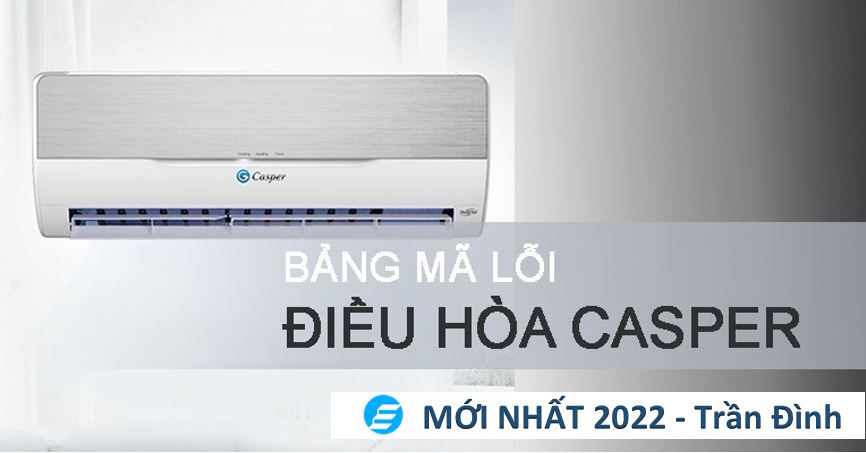 bảng mã lỗi điều hoà Casper mới nhất 2022