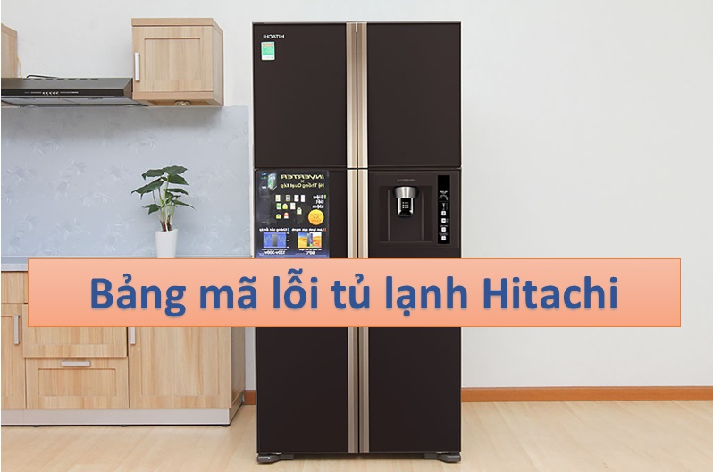 Bảng mã lỗi trên tủ lạnh Hitachi