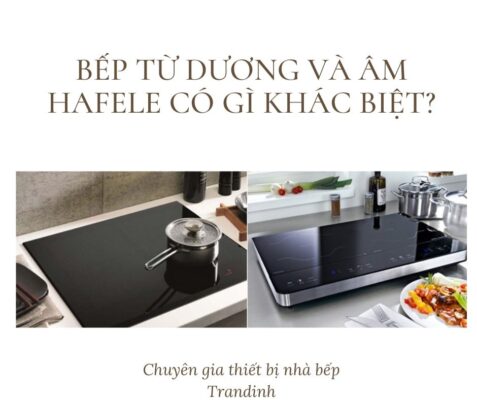 bep tu duong va am hafele co gi khac biet