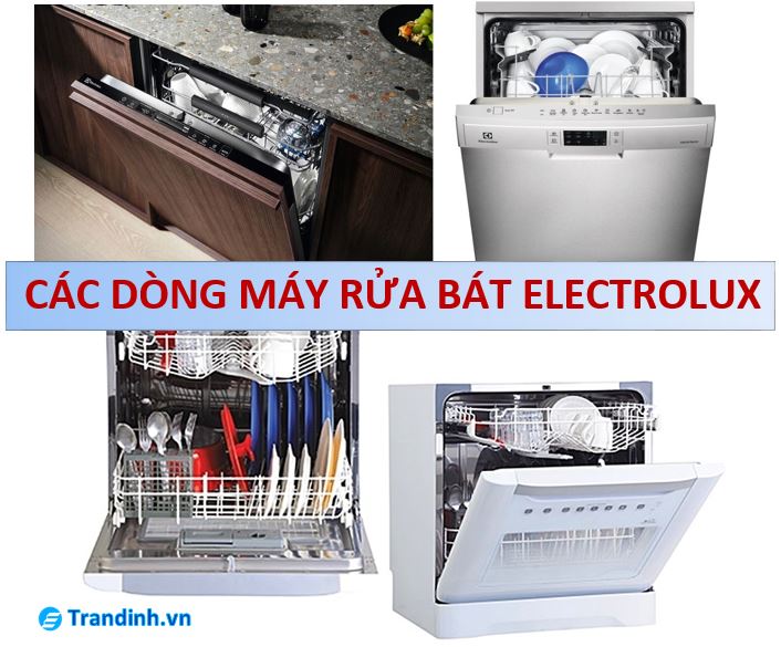  Các dòng máy rửa bát Electrolux? Nên mua dòng nào? 