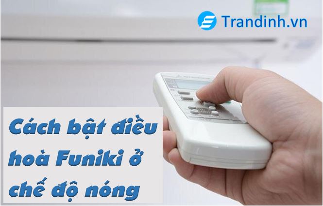 cách bật điều hoà Funiki chế độ nóng như thế nào?