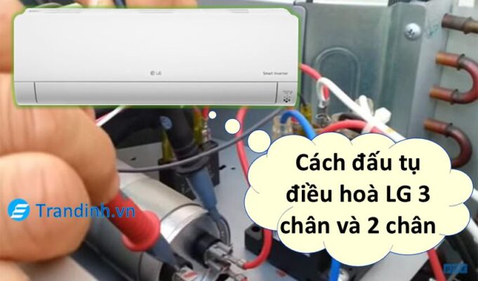 cách đầy tụ điều hoà LG 3 chân và 2 chân
