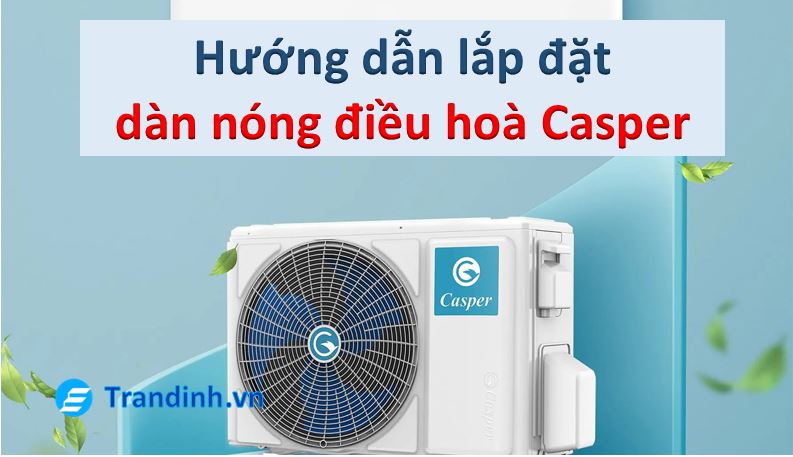 cách lắp đặt dàn nóng điều hoà Casper