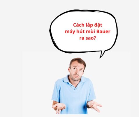 hướng dẫn sử dụng máy hút mùi Bauer