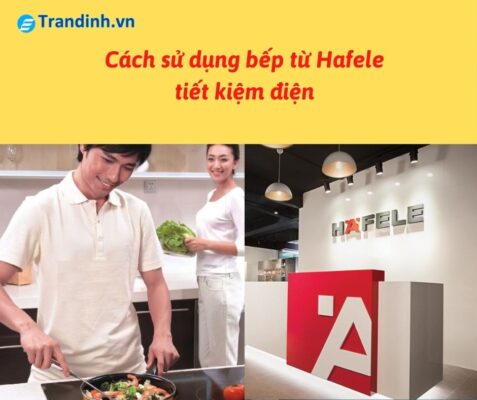 sử dụng bếp từ Hafele tiết kiệm điện