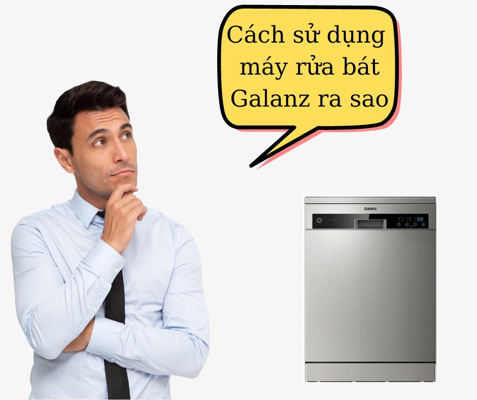 Hướng dẫn sử dụng máy rửa bát Galanz